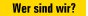 Wer sind wir?